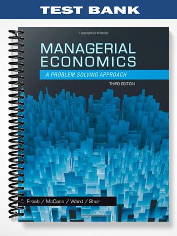 Test Bank for Managerial Economics 3rd Edition by Froeb
