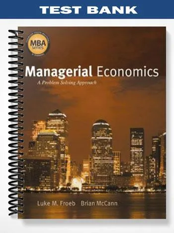 Test_Bank_for_Managerial_Economics_A_Problem_Solving_Approach_1st_Edition_by_Froeb