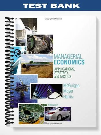 Test_Bank_for_Managerial_Economics_Applications_Strategies_and_Tactics_13th_Edition_by_McGuigan