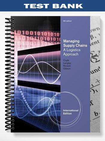 Test Bank for Managing Supply Chains A Logistics Approach International Edition 9th Edition by Coyle
