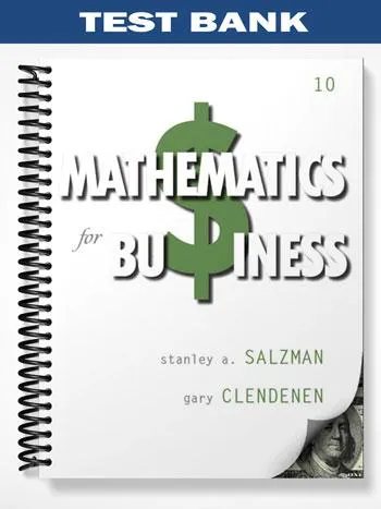 Test_Bank_for_Mathematics_for_Business_10th_Edition_by_Salzman Test_Bank_for_Mathematics_for_Business_10th_Edition_by_Salzman