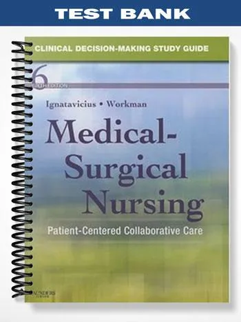 Test_Bank_for_Medical Surgical_Nursing_6th_Edition_by_Ignatavicius Test_Bank_for_Medical Surgical_Nursing_6th_Edition_by_Ignatavicius