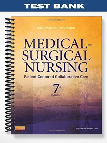 Test_Bank_for_Medical Surgical_Nursing_7th_Edition_by_Ignatavicius Test_Bank_for_Medical Surgical_Nursing_7th_Edition_by_Ignatavicius