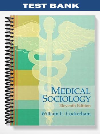 Test Bank for Medical Sociology 11th Edition by Cockerham