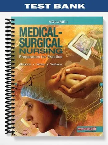 Test_Bank_for_Medical_Surgical_Nursing_Preparation_for_Practice_Volume_1_1st_Edition_by_Osborn Test_Bank_for_Medical_Surgical_Nursing_Preparation_for_Practice_Volume_1_1st_Edition_by_Osborn