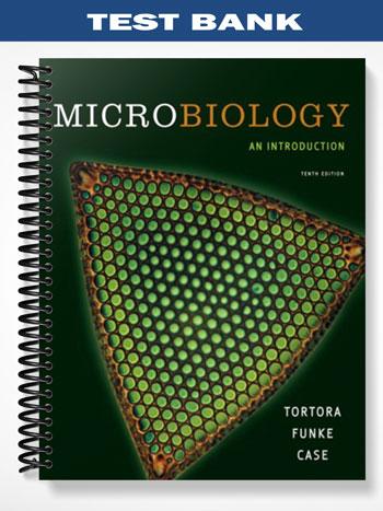 Test Bank for Microbiology An Introduction 10th Edition by Tortora