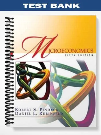 Test_Bank_for_Microeconomics_6th_Edition_by_Pindyck Test_Bank_for_Microeconomics_6th_Edition_by_Pindyck