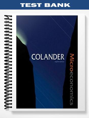 Test Bank for Microeconomics 8th Edition by Colander