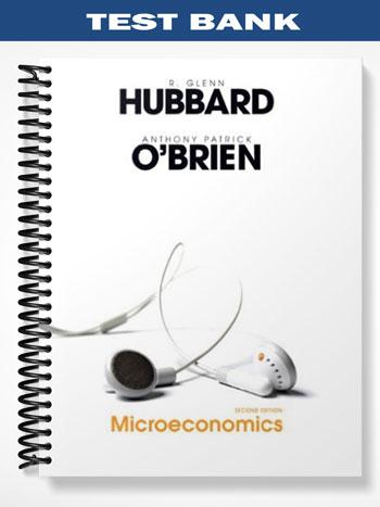 Test Bank for Microeconomics & MyEconLab Student Access Card & MEL Package 2nd Edition by Hubbard