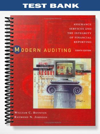 Test Bank for Modern Auditing Assurance Services and the Integrity of Financial Reporting 8th Edition by Boynton