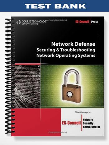Test Bank for Network Defense Securing and Troubleshooting Network Operating Systems 1st Edition by EC-Council