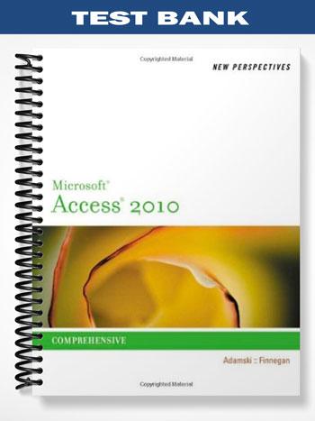 Test Bank for New Perspectives on Microsoft Access 2010 Comprehensive 1st Edition by Adamski