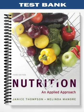 Test_Bank_for_Nutrition_An_Applied_Approach_3rd_Edition_by_Thompson Test_Bank_for_Nutrition_An_Applied_Approach_3rd_Edition_by_Thompson