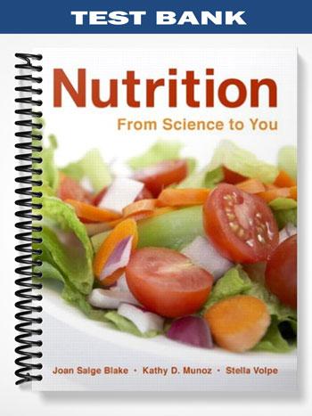 Test Bank for Nutrition From Science to You 1st Edition by Blake