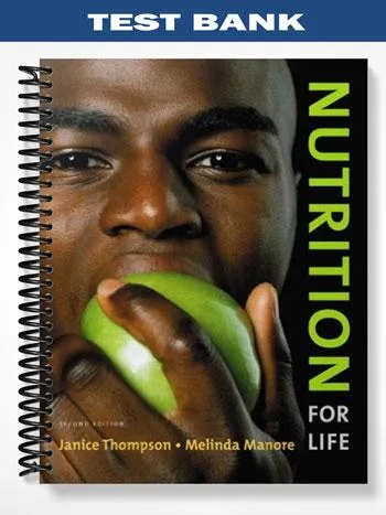 Test_Bank_for_Nutrition_for_Life_2nd_Edition_by_Thompson Test_Bank_for_Nutrition_for_Life_2nd_Edition_by_Thompson