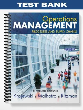 Test_Bank_for_Operations_Management_Processes_and_Supply_Chains_11th_Edition_by_Krajewski