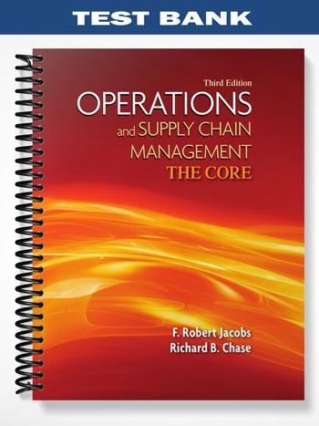 Test Bank for Operations and Supply Chain Management The Core 3rd Edition by Jacobs
