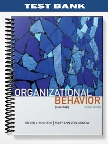 Test_Bank_for_Organizational_Behavior_Essentials_2nd_Edition_by_McShane Test_Bank_for_Organizational_Behavior_Essentials_2nd_Edition_by_McShane