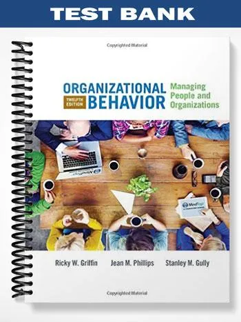 Test_Bank_for_Organizational_Behavior_Managing_People_and_Organizations_12th_Edition_by_Griffin Test_Bank_for_Organizational_Behavior_Managing_People_and_Organizations_12th_Edition_by_Griffin