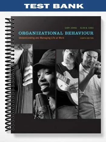 Test_Bank_for_Organizational_Behaviour_Understanding_and_Managing_Life_8th_Edition_by_Johns Test_Bank_for_Organizational_Behaviour_Understanding_and_Managing_Life_8th_Edition_by_Johns