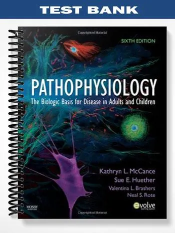 Test_Bank_for_Pathophysiology_The_Biologic_Basis_for_Disease_in_Adults_and_Children_6th_Edition_by_McCance Test_Bank_for_Pathophysiology_The_Biologic_Basis_for_Disease_in_Adults_and_Children_6th_Edition_by_McCance