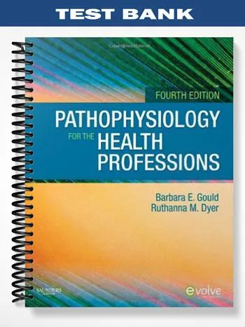 Test_Bank_for_Pathophysiology_for_the_Health_Professions_4th_Edition_by_Gould Test_Bank_for_Pathophysiology_for_the_Health_Professions_4th_Edition_by_Gould