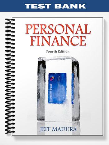Test Bank for Personal Finance 4th Edition by Jeff Madura