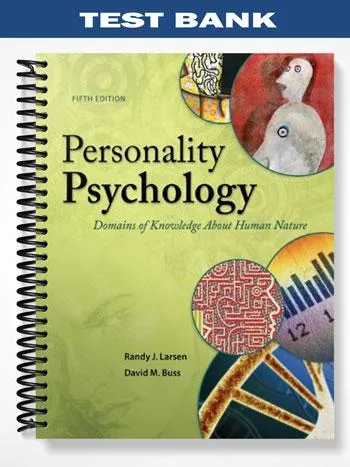 Test_Bank_for_Personality_Psychology_Domains_of_Knowledge_about_Human_Nature_5th_Edition_by_Larsen Test_Bank_for_Personality_Psychology_Domains_of_Knowledge_about_Human_Nature_5th_Edition_by_Larsen
