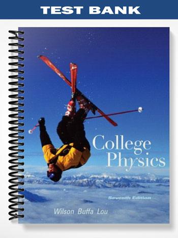Test Bank for Physics 7th Edition by Wilson