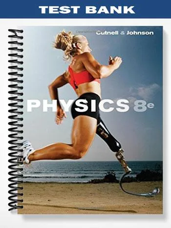 Test_Bank_for_Physics_8th_Edition_by_Cutnell Test_Bank_for_Physics_8th_Edition_by_Cutnell