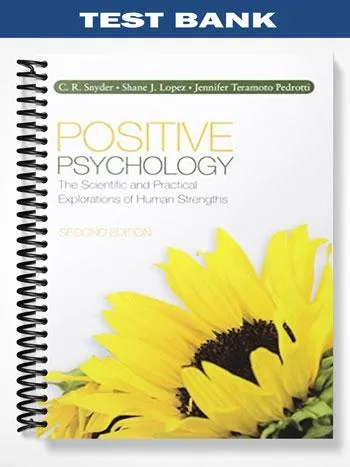 Test_Bank_for_Positive_Psychology_The_Scientific_and_Practical_Explorations_of_Human_Strengths_2nd_Edition_by_Snyder Test_Bank_for_Positive_Psychology_The_Scientific_and_Practical_Explorations_of_Human_Strengths_2nd_Edition_by_Snyder