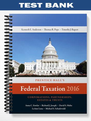 Test Bank for Prentice Halls Federal Taxation 2016 Corporations Partnerships Estates & Trusts 29th Edition by Pope