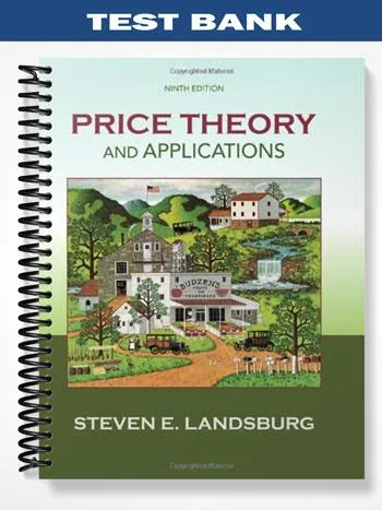 Test_Bank_for_Price_Theory_and_Applications_9th_Edition_by_Steven_Landsburg Test_Bank_for_Price_Theory_and_Applications_9th_Edition_by_Steven_Landsburg