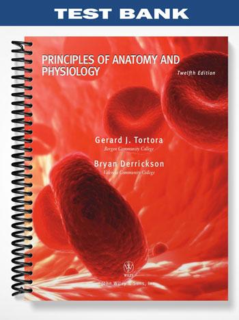 Test Bank for Principles of Anatomy and Physiology 12th Edition by Tortora