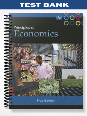 Test Bank for Principles of Economics 7th Edition by Gottheil