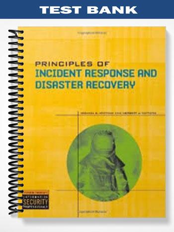 Test Bank for Principles of Incident Response and Disaster Recovery 1st Edition by Whitman