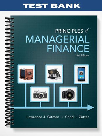 Test Bank for Principles of Managerial Finance 14th Edition by Gitman