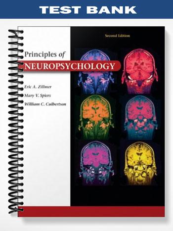 Test Bank for Principles of Neuropsychology 2nd Edition by Zillmer