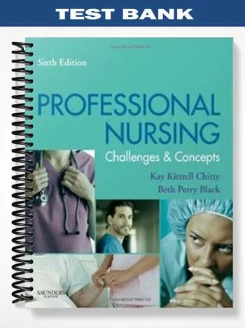 Test_Bank_for_Professional_Nursing_Concepts_and_Challenges_6th_Edition_by_Chitty Test_Bank_for_Professional_Nursing_Concepts_and_Challenges_6th_Edition_by_Chitty
