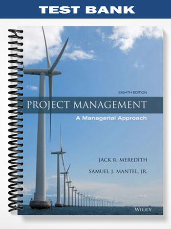 Test Bank for Project Management A Managerial Approach 8th Edition by Meredith