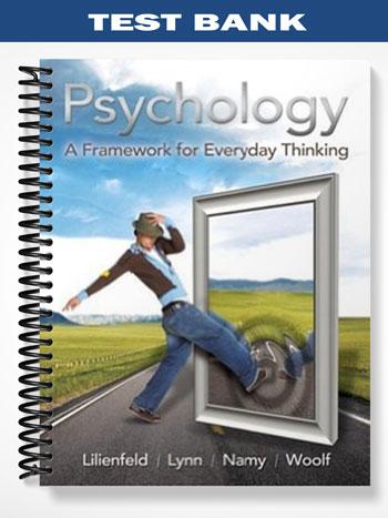 Test Bank for Psychology A Framework for Everyday Thinking 1st Edition by Lilienfeld
