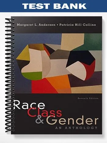 Test_Bank_for_Race_Class__Gender_An_Anthology_7th_Edition_by_Andersen Test_Bank_for_Race_Class__Gender_An_Anthology_7th_Edition_by_Andersen