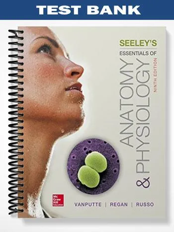 Test_Bank_for_Seeleys_Essentials_of_Anatomy_and_Physiology_9th_Edition_by_VanPutte Test_Bank_for_Seeleys_Essentials_of_Anatomy_and_Physiology_9th_Edition_by_VanPutte