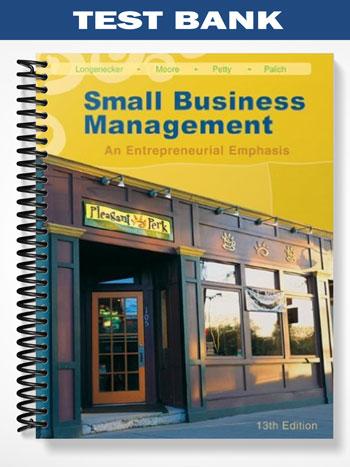 Test Bank for Small Business Management An Entrepreneurial Emphasis 13th Edition by Longenecker