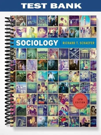 Test_Bank_for_Sociology_13th_Edition_by_Schaefer Test_Bank_for_Sociology_13th_Edition_by_Schaefer