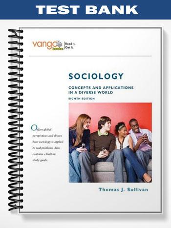 Test Bank for Sociology Concepts and Applications in a Diverse World VangoBooks 8th Edition by Sullivan