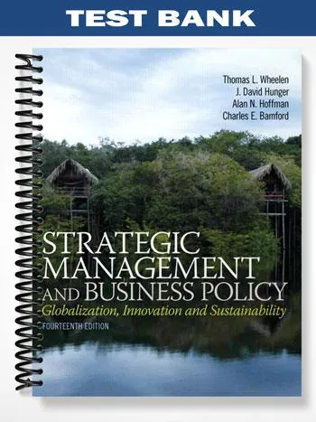 Test_Bank_for_Strategic_Management_and_Business_Policy_Globalization_Innovation_and_Sustainability_14th_Edition_by_Wheelen Test_Bank_for_Strategic_Management_and_Business_Policy_Globalization_Innovation_and_Sustainability_14th_Edition_by_Wheelen