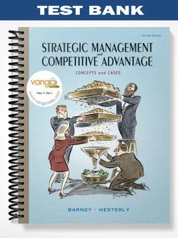 Test_Bank_for_Strategic_Management_and_Competitive_Advantage_Concepts_and_Cases_2nd_Edition_by_Barney Test_Bank_for_Strategic_Management_and_Competitive_Advantage_Concepts_and_Cases_2nd_Edition_by_Barney