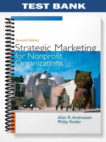 Test_Bank_for_Strategic_Marketing_for_Non Profit_Organizations_7th_Edition_by_Andreasen Test_Bank_for_Strategic_Marketing_for_Non Profit_Organizations_7th_Edition_by_Andreasen