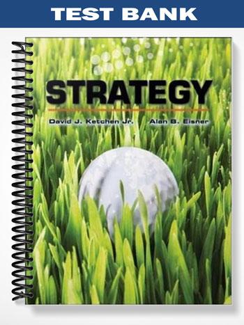Test Bank for Strategy 2008-2009 1st Edition by Ketchen